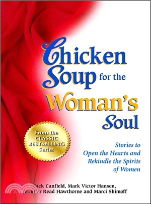 Chicken Soup for the Woman's Soul ─ Stories to Open the Hearts and Rekindle the Spirits of Women