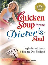 Chicken Soup for the Dieter's Soul—Inspiration and Humor to Help You over the Hump