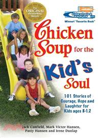 Chicken Soup for the Kid's Soul ─ Stories of Courage, Hope and Laughter for Kids Ages 8-12