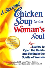 A Second Chicken Soup for the Woman's Soul—More Stories to Open the Hearts and Rekindle the Spirits of Women