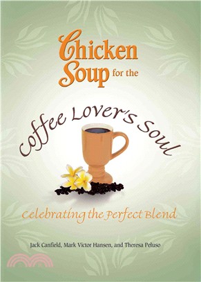 Chicken Soup for the Coffee Lover's Soul—Celebrating the Perfect Blend