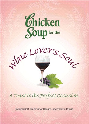 Chicken Soup for the Wine Lover's Soul—A Toast to the Perfect Occasion