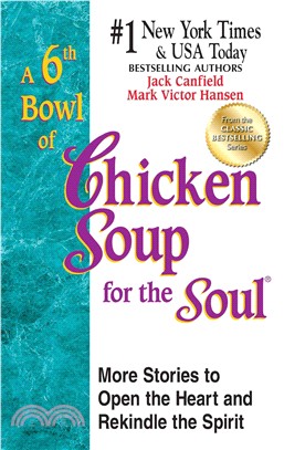 A 6th Bowl of Chicken Soup for the Soul—101 More Stories to Open the Heart and Rekindle the Spirit