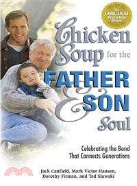 Chicken Soup for the Father and Son Soul—Celebrating the Bond That Connects Generations