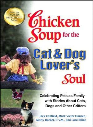 Chicken Soup for the Cat & Dog Lover's Soul ─ Celebrating Pets as Family with Stories About Cats, Dogs and Other Critters
