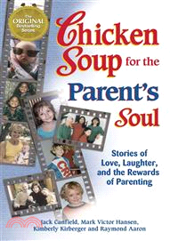 Chicken Soup for the Parent's Soul—Stories of Love, Laughter, and the Rewards of Parenting
