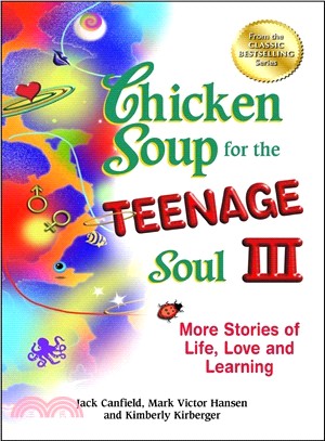 Chicken Soup for the Teenage Soul III ─ More Stories of Life, Love and Learning