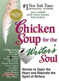 Chicken Soup for the Writer's Soul—Stories to Open the Heart and Rekindle the Spirit of Writers