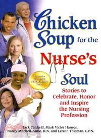 Chicken Soup for the Nurse's Soul ─ Stories to Celebrate, Honor and Inspire the Nursing Profession