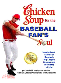Chicken Soup for the Baseball Fan's Soul—Inspirational Stories of Baseball, Big-league Dreams and the Game of Life