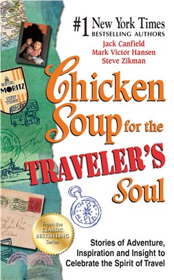 Chicken Soup for the Traveler's Soul—Stories of Adventure, Inspiration and Insight to Celebrate the Spirit of Travel
