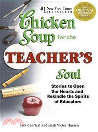 Chicken Soup for the Teacher's Soul ─ Stories to Open the Hearts and Rekindle the Spirits of Educators