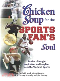 Chicken Soup for the Sports Fan's Soul ─ Stories of Insight, Inspiration and Laughter in the World of Sports