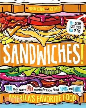 Sandwiches! ─ More Than You've Ever Wanted to Know About Making and Eating America's Favorite Food