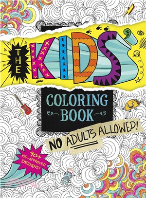 The Kids Coloring Book ─ No Adults Allowed!