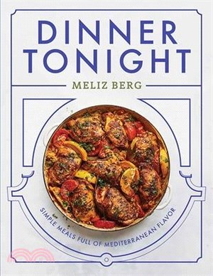 Dinner Tonight: Simple Meals Full of Mediterranean Flavor