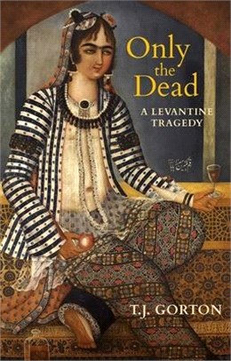 Only the Dead: A Levantine Tragedy