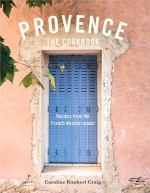 Provence ― The Cookbook; Recipes from the French Mediterranean