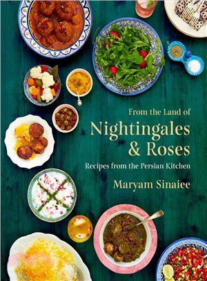From the Land of Nightingales and Roses ― Recipes from the Persian Kitchen
