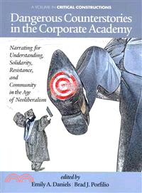 Dangerous Counterstories in the Corporate Academy—Narrating for Understanding, Solidarity, Resistance and Community in the Age of Neoliberalism