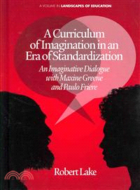 A Curriculum of Imagination in an Era of Standardization ― An Imaginative Dialogue with Maxine Greene and Paulo Freire