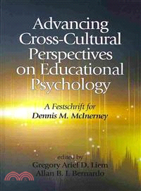 Advancing Cross-Cultural Perspectives on Educational Psychology ― A Festschrift for Dennis Mcinerney