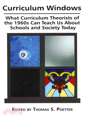 Curriculum Windows ― What Curriculum Theorists of the 1960's Can Teach Us About Schools and Society Today