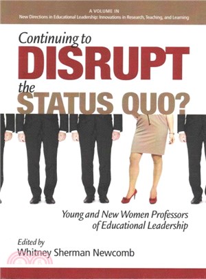 Continuing to Disrupt the Status Quo? ― New and Young Women Professors of Educational Leadership