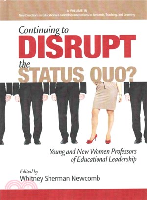 Continuing to Disrupt the Status Quo? ― New and Young Women Professors of Educational Leadership