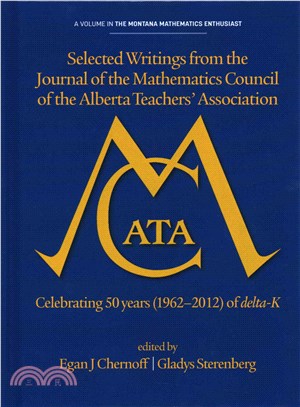 Selected Writings from the Journal of the Mathematics Council of the Alberta Teachers' Association ― Celebrating 50 Years (1962-2012) of Delta-k