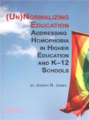 Unnormalizing Education ― Addressing Homophobia in Higher Education and K-12 Schools