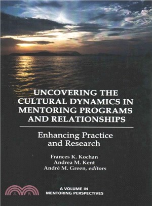 Uncovering the Cultural Dynamics in Mentoring Programs and Relationships ― Enhancing Practice and Research