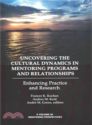 Uncovering the Cultural Dynamics in Mentoring Programs and Relationships ― Enhancing Practice and Research