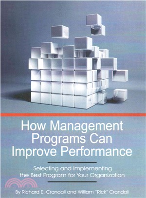 How Management Programs Can Improve Organization Performance ― Selecting and Implementing the Best Program for Your Organization