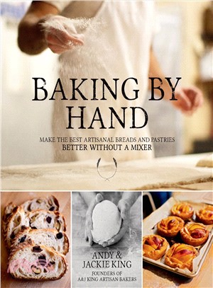 Baking by Hand ─ Make the Best Artisanal Breads and Pastries Better Without a Mixer