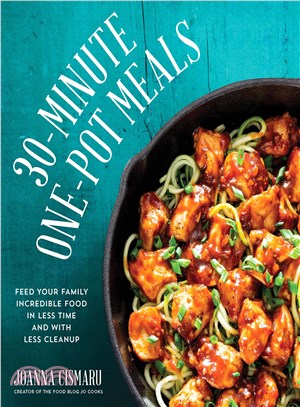 30-minute One-pot Meals ― Feed Your Family Incredible Meals in Less Time and With Less Cleanup