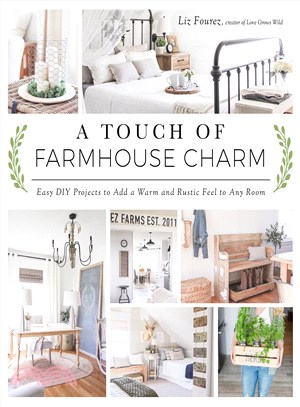 A Touch of Farmhouse Charm ― Easy Diy Projects to Add a Warm and Rustic Feel to Any Room