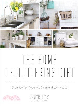 The home decluttering diet :organize your way to a clean and lean house /