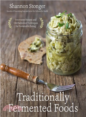 Traditionally fermented foods :innovative recipes and old-fashioned techniques for sustainable eating /