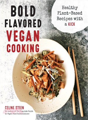 Bold Flavored Vegan Cooking :Healthy Plant-Based Recipes with a Kick /