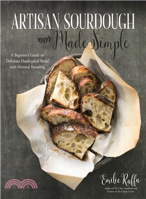 Artisan Sourdough Made Simple ─ A Beginner's Guide to Delicious Handcrafted Bread With Minimal Kneading