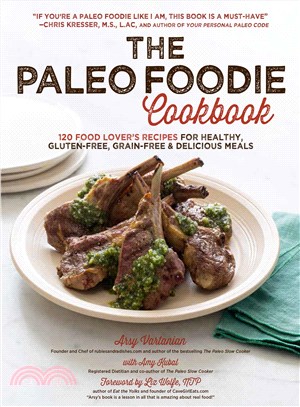 The Paleo Foodie Cookbook ─ 120 Food Lover's Recipes for Healthy, Gluten-free, Grain-free & Delicious Meals