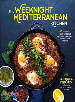 The weeknight Mediterranean kitchen :80 authentic, healthy recipes made quick and easy for everyday cooking /