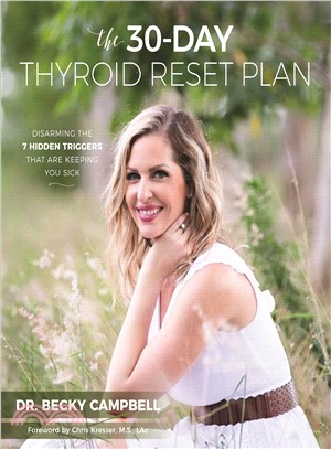 The 30-day Thyroid Reset Plan ― Disarming the 7 Hidden Triggers That Are Keeping You Sick