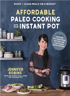 Affordable Paleo Cooking With Your Instant Pot ― Quick + Clean Meals on a Budget