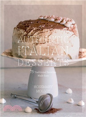 Authentic Italian desserts :75 traditional favorites made easy /