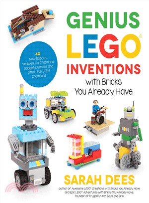 Genius Lego Inventions With Bricks You Already Have ― 40+ New Robots, Vehicles, Contraptions, Gadgets, Games and Other Fun Stem Creations