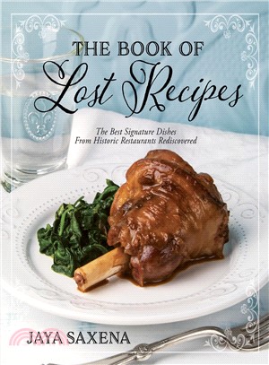 The Book of Lost Recipes ― The Best Signature Dishes from Historic Restaurants Rediscovered