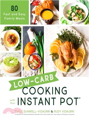 Low-carb Cooking With Your Instant Pot ― 80 Fast and Easy Family Meals