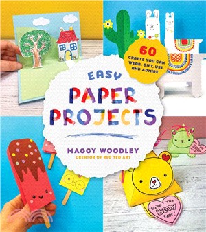 Easy Paper Projects ― 60 Crafts You Can Wear, Gift, Use and Admire
